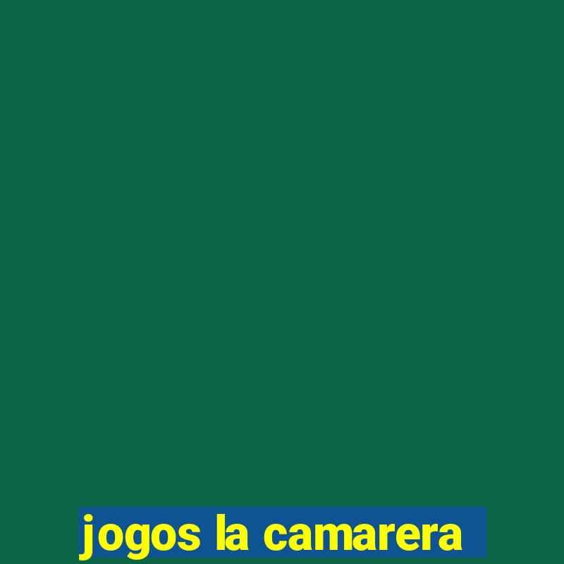 jogos la camarera